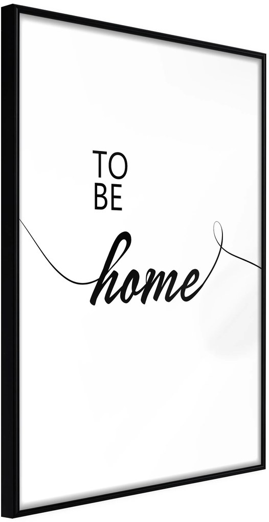 Αφίσα - To Be Home - 20x30 - Μαύρο - Χωρίς πασπαρτού