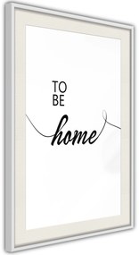 Αφίσα - To Be Home - 40x60 - Μαύρο - Με πασπαρτού