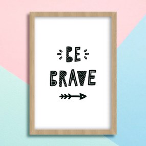 Παιδικό Πόστερ Be Brave KD209 23x32cm Φυσικό Ξύλινο Κάδρο (με πόστερ)