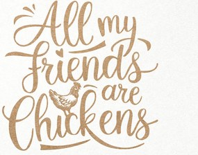 Σετ των 3 Intra απο ξύλο plywood 3mm-4mm πάχος All My Friends Are Chickens Δίασταση 7x7 cm INTRAFABR-100385820