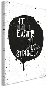 Πίνακας - It Doesn't Easier You Just Get Stronger (1 Part) Vertical - 40x60