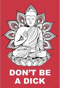 Αφίσα Buddha - Dont Be a Dick, (61 x 91.5 cm)